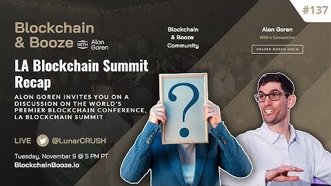 Blockchain & Booze #137 - LA Blockchain Summit Recap