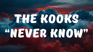 The Kooks - Never Know (Lyrics / Lyrics Video)