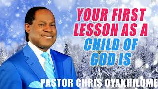 YOUR FIRST LESSON AS A CHILD OF GOD IS BY PASTOR CHRIS OYAKHILOME