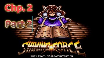 Shining Force (TLoGI) Playthrough Chp. 2 Part 2 Genesis (NC)