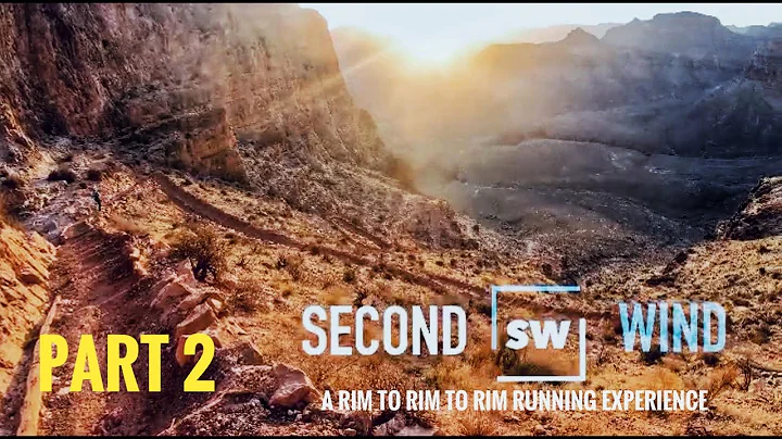 Part 2 / R2R2R / A Grand Canyon Rim to Rim to Rim Running Experience / Second Wind