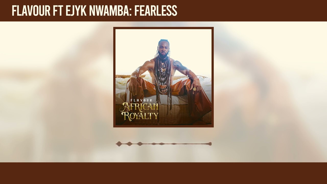 Flavour   Fearless featuring Ejyk Nwamba Official Audio