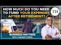 How much do you need to fund your living expenses after retirement  business matters
