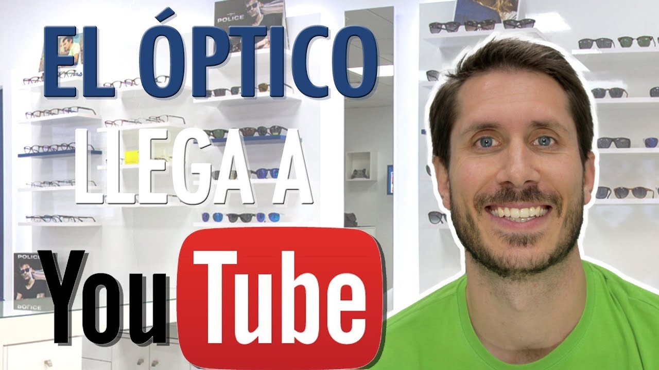 THE YOUTUBE OPTICIAN - PRESENTATION optometrista tijuana