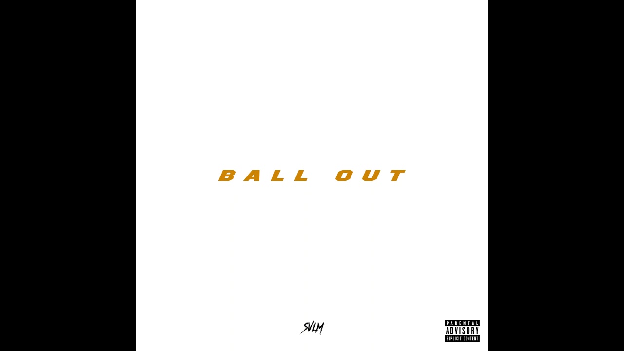 Watch SVLM - "Ball Out" (Official Audio) on YouTube Watch SVLM - "Ball Out" (Official Audio) on YouTube
