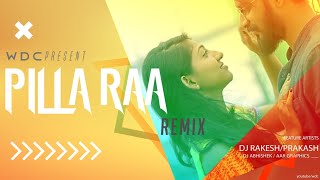Pilla Raa Remix Ft.DJ Rakesh × DJ Prakash | VDJ Abhishek | RX 100 | WDC