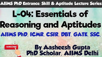 L-04: Essentials of Reasoning and Aptitudes | AIIMS PhD Entrance, ICMR JRF, CSIR JRF, DBT JRF, GATE