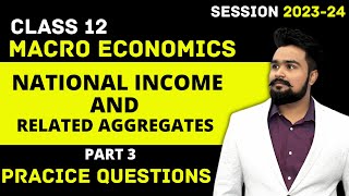 National Income and Related Aggregates Class 12 | Macroeconomics Practice Questions