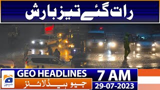 Geo News Headlines 7 AM | Weather Updates - Rain Updates | 29 July 2023