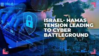Israel- Hamas tension leading to cyber battleground