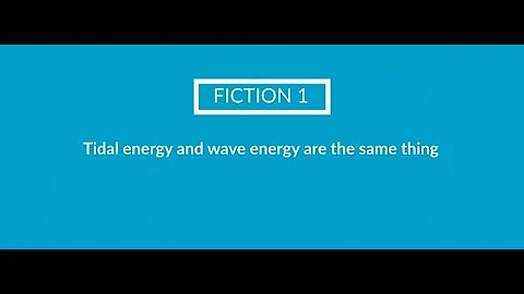 FICTION 1. Tidal energy and wave energy are the same thing - DayDayNews