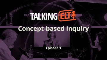 Concept-based Inquiry: What Does It Really Mean? (Talking ELT S8 E1)