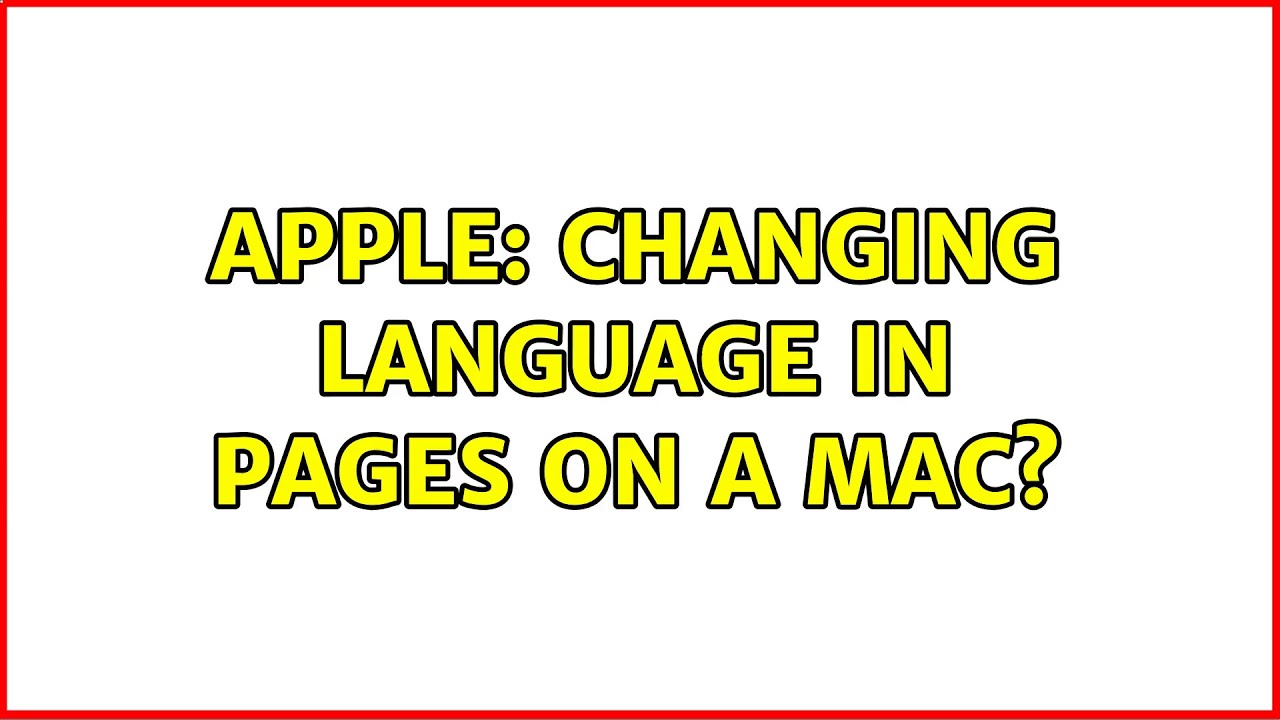 Apple Changing Language In Pages On A Mac 2 Solutions YouTube Apple Changing Language In Pages On A Mac 2 Solutions YouTube