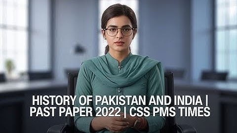 HISTORY OF PAKISTAN AND INDIA | PAST PAPER 2022 | CSS PMS TIMES