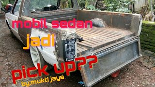 Modifikasi sedan diubah jadi pick up,,