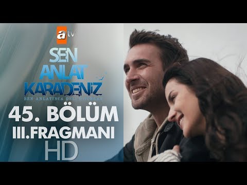 Sen Anlat Karadeniz 45. Bölüm 3. Fragmanı