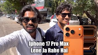 Iphone 17 Pro Max Lene Ja Rahe Hai
