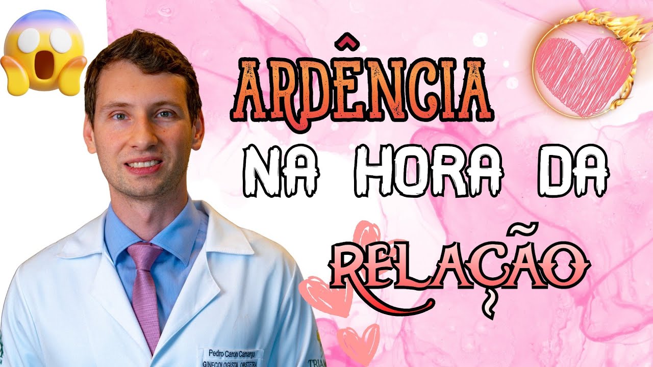 DESCUBRA: ARDÊNCIA NA HORA DA RELAÇÃO causas, tratamento - YouTube