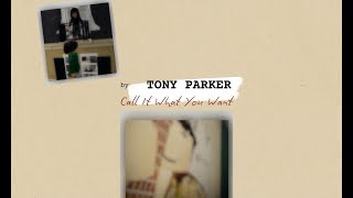 Tony Parker - Call It What You Want (Tony's Version) (Lyric Video)