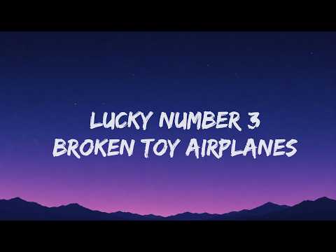 Broken Toy Airplanes - Lucky Number 3 (Lyrics)
