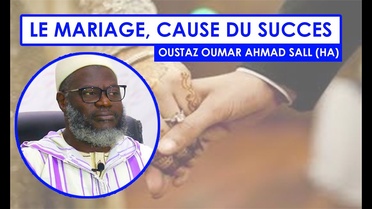 Le mariage, cause du succès || Oustaz Oumar SALL (HA)