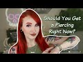 Should You Get a New Piercing Right Now?