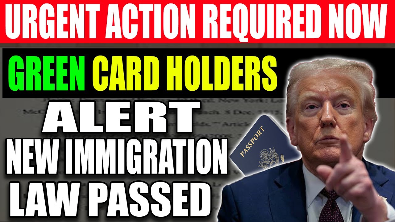 JUST PASSED: New Immigration Law — What Green Card Holders Must Do Right Now