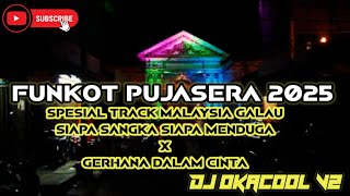 FUNKOT PUJASERA 2025 SPESIAL TRACK MALAYSIA GALAU SIAPA SANGKA SIAPA MENDUGA X GERHANA DALAM CINTA