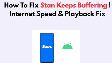How To Fix Stan Keeps Buffering | Internet Speed & Playback Fix