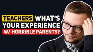 Teachers, What are your 'HORRIBLE PARENT' Stories? Reddit Podcast