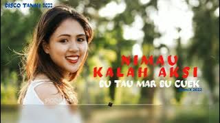NIMAU KALAH AKSI || BU TAU MAR BU CUEK || REMIX 2022 || JAGO REMIX ||  DISCO TANAH 2022 || EVER SLKR
