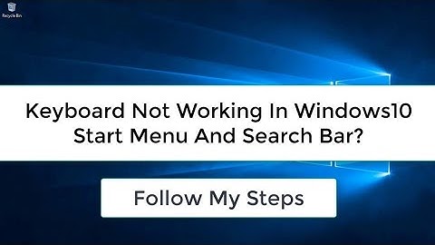 Keyboard Not Working In Windows 10 Start Menu And Search Bar [Fixed] Mr Mubarak