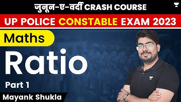 Ratio | Part 1 | Maths | UP Police Constable Exam 2023 | Mayank Shukla