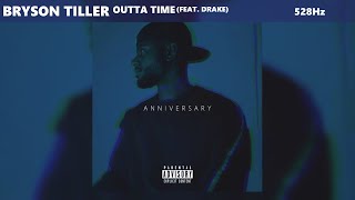 Bryson Tiller - Outta Time ft. Drake (528Hz)