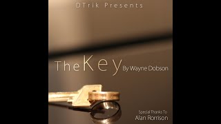 The Key by Wayne Dobson - The Official Trailer  - www dtrik com