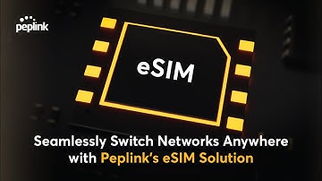 Peplink University Monthly Webinar | Seamlessly Switch Networks with Peplink’s eSIM Solution