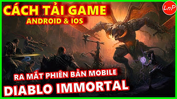 HOW TO DOWNLOAD DIABLO IMMORTAL - HƯỚNG DẪN CÁCH TẢI GAME DIABLO IMMORTAL ANDROID VÀ IOS | LnP