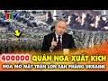 Thời sự quốc tế 01/6: 400 nghìn quân dự bị chuẩn bị xung trận, Nga mở mặt trận thứ 2 !