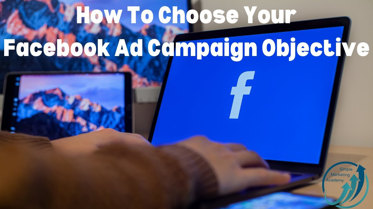 How To Choose Your Facebook Ad Campaign Objective