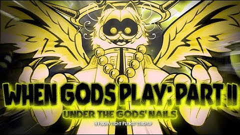 WHEN GODS PLAY: PART II - Cataclysm, Hellhole, Doomsday, Finale & More! | FNF Mashup by The Blaster