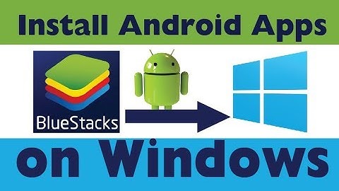 How to get and install Bluestacks on Windows 7, 8, 8.1 and 10