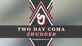 Two Day Coma - Shudder