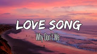 Why Don't We - Love Song (Lyrics)