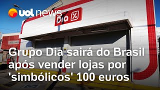 Supermercado Dia sairá do Brasil após grupo vender lojas por 'simbólicos' 100 euros