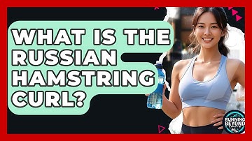 What Is The Russian Hamstring Curl? - Running Beyond Limits