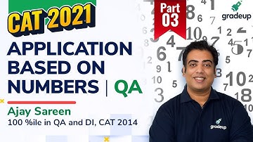 CAT 2021 | Application Based on Numbers | Quantitative Ability | Part-3 | Ajay Sareen | Gradeup