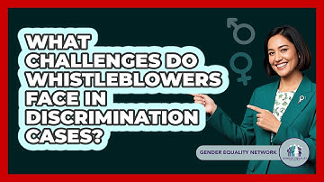 What Challenges Do Whistleblowers Face In Discrimination Cases? - Gender Equality Network