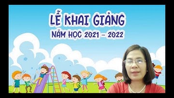Video Khai giảng năm học 2021-2022 Trường TH Khai Thái
