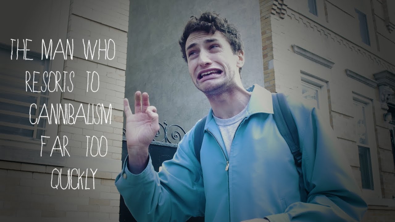 The Man Who Resorts to Cannibalism Far Too Quickly - Sketch Comedy