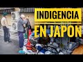 🆘 INDIGENTES y POBREZA extrema en JAPÓN [Homeless sin techo ni comida]